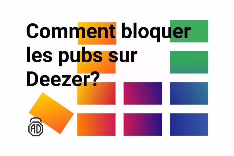 Comment bloquer les pubs sur Deezer?